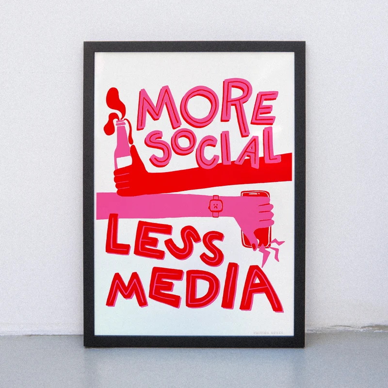 More Social Less Media (Din A3) | Edition SCHEE | Siebdruck