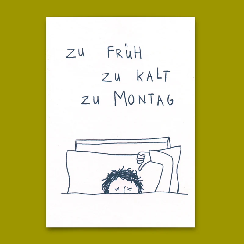 Postkarte "Zu früh, zu kalt, zu Montag" | Lustige Karte mit Spruch