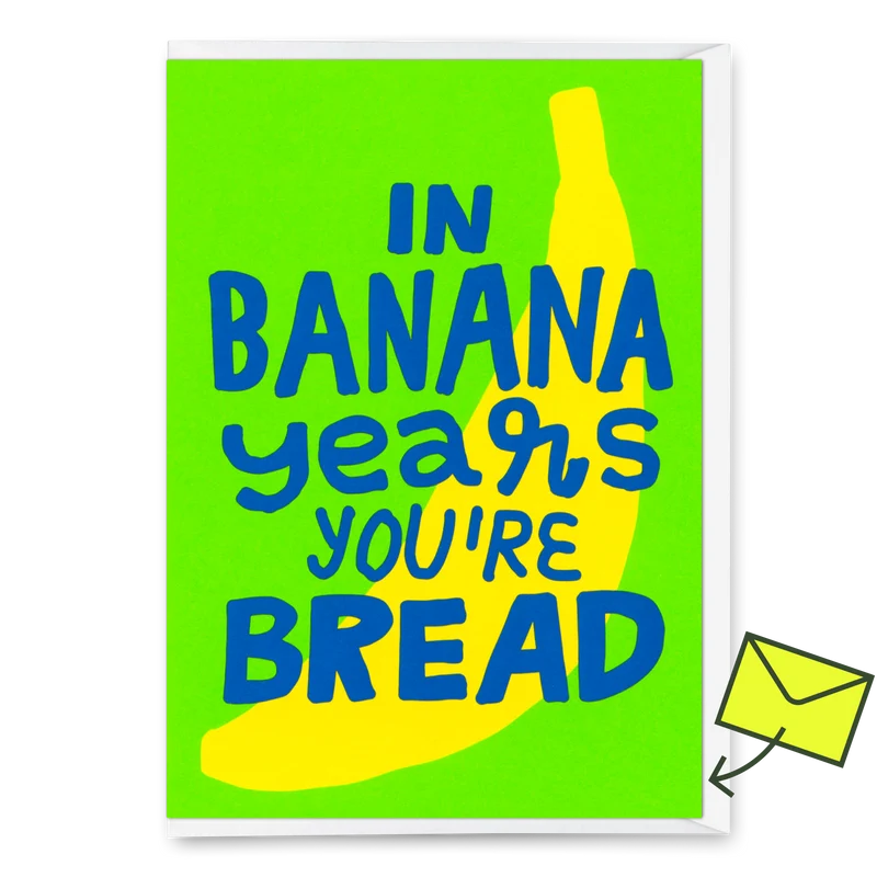 Grußkarte "In banana years you`re bread" | Lustige Klappkarte zum Geburtstag