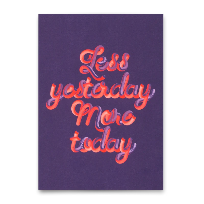 Postkarte "Less yesterday, more today" | Ausgefallene Karte mit Spruch