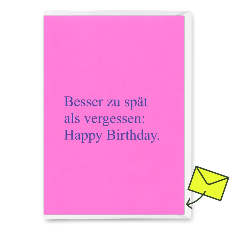 Grußkarte "Besser zu spät als vergessen" | Lustige Klappkarte zum Geburtstag