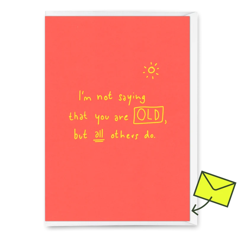 Grußkarte "Not saying that you’re old" | Lustige Klappkarte zum Geburtstag